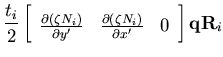 $\displaystyle \frac{t_i}{2}
\left[ \begin{array}{ccc}
\frac{ \partial \left(\ze...
...\left(\zeta N_i \right) }{\partial x'} & 0
\end{array}\right]
{\bf q }{\bf R}_i$