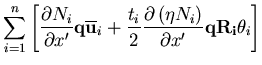 $\displaystyle \sum_{i=1}^{n} \left[ \frac{\partial N_i }{\partial x'}
{\bf q} \...
...rac{\partial\left( \eta N_i \right) }{\partial x'}
{\bf q R_i} \theta_i \right]$