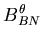 $\displaystyle B^\theta_{BN}$
