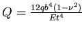 $Q=\frac{12 q b^4 (1-\nu^2)}{E t^4}$