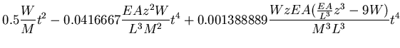 $\displaystyle 0.5 \frac{W}{M} t^2 -0.0416667 \frac{EA z^2W}{L^3M^2}t^4
+ 0.001388889 \frac{Wz EA(\frac{EA}{L^3}z^3-9W)}{M^3L^3} t^4$