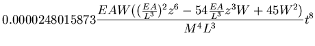 $\displaystyle 0.0000248015873 \frac{EAW((\frac{EA}{L^3})^2 z^6
-54 \frac{EA}{L^3}z^3W+45W^2)}{M^4L^3} t^8$
