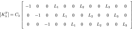 \begin{displaymath}[ K_\lambda^T]= C_\lambda
\left[ \begin{array}{cccccccccccc} ...
...0&L_3&0\\
0&0&-1&0&0&L_1&0&0&L_2&0&0&L_3\
\end{array} \right]
\end{displaymath}