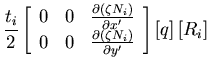 $\displaystyle \frac{t_i}{2}
\left[ \begin{array}{ccc}
0& 0 & \frac{ \partial \l...
..._i \right) }{\partial y'}
\end{array}\right]
\left [ q \right]\left[ R_i\right]$